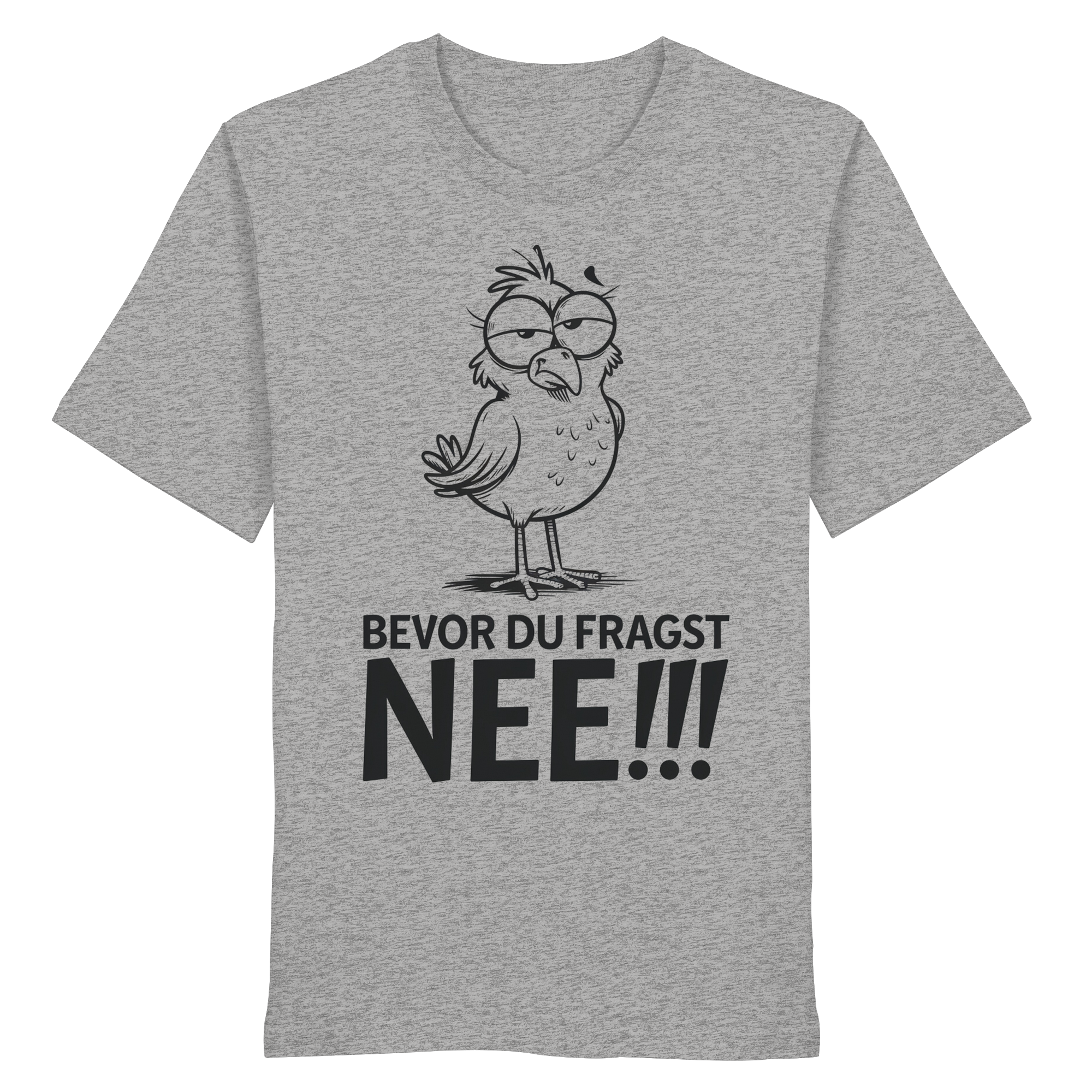 Unisex T-Shirt Bevor du fragst...NEE!!! - Organic Shirt - Küstenstil Edition
