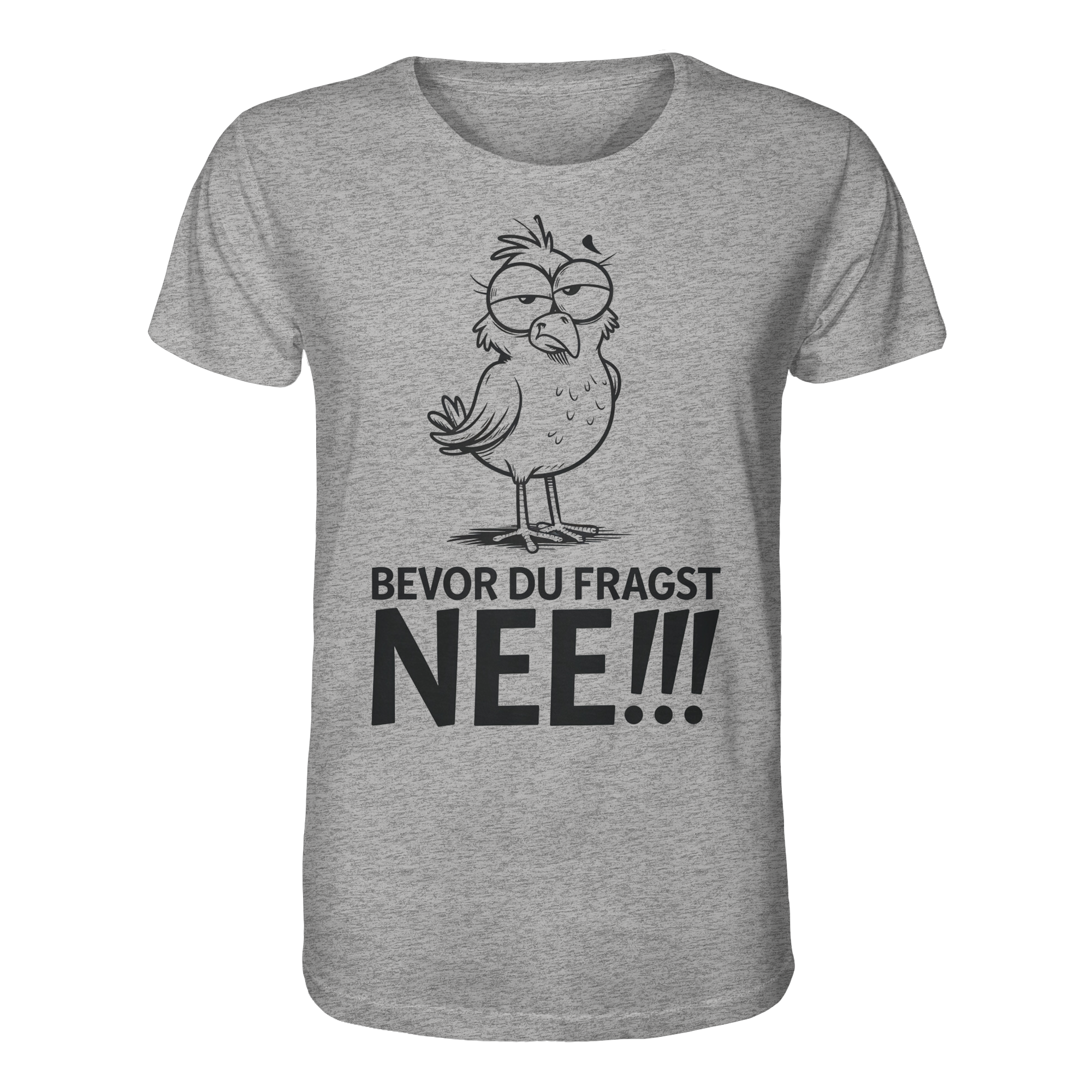 Unisex T-Shirt Bevor du fragst...NEE!!! - Organic Shirt - Küstenstil Edition